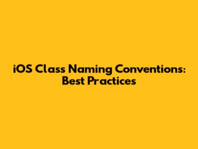 iOS Class Naming Conventions: Best Practices