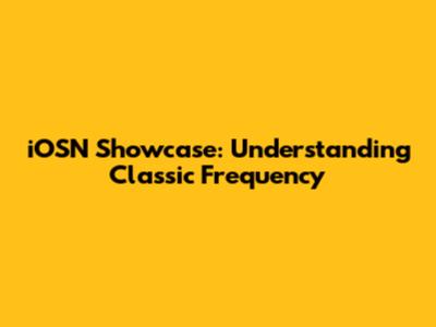 iOSN Showcase: Understanding Classic Frequency