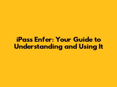 iPass Enfer: Your Guide to Understanding and Using It