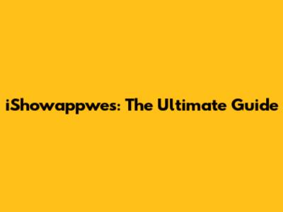 iShowappwes: The Ultimate Guide