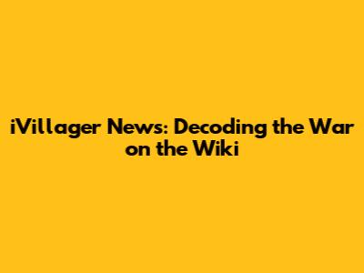 iVillager News: Decoding the War on the Wiki