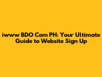 iwww BDO Com PH: Your Ultimate Guide to Website Sign Up