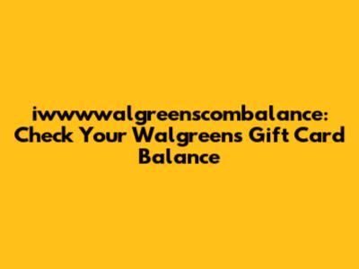 iwwwwalgreenscombalance: Check Your Walgreens Gift Card Balance