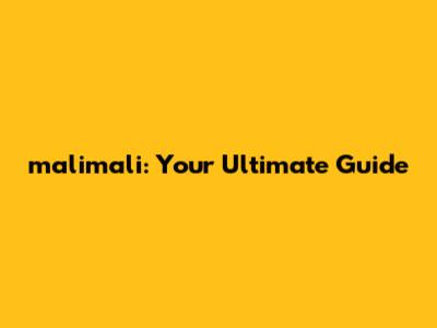malimali: Your Ultimate Guide